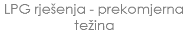 LPG rješenja - prekomjerna težina