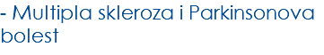 - Multipla skleroza i Parkinsonova bolest